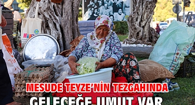 Mesude Teyze’nin tezgâhında geleceğe umut var