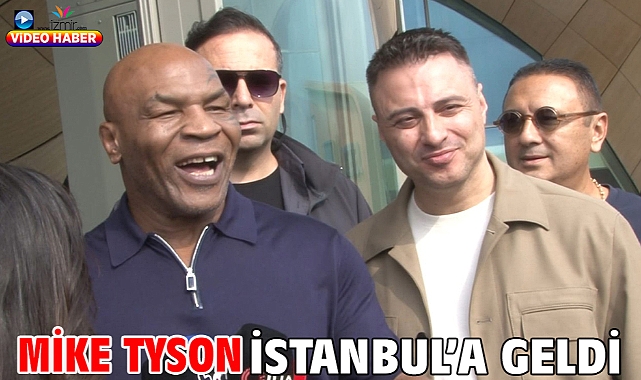 Mike Tyson İstanbul’a geldi