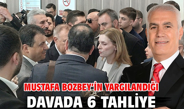 Mustafa Bozbey’in yargılandığı davada 6 tahliye