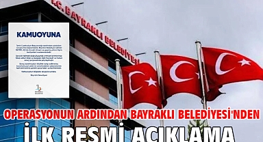 Operasyonun Ardından Bayraklı Belediyesi'nden İlk Resmi açıklama