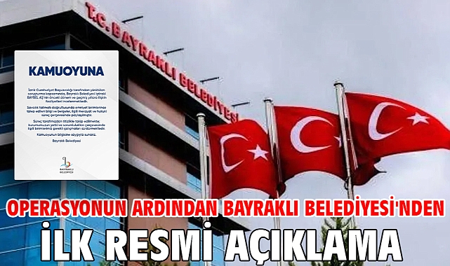 Operasyonun Ardından Bayraklı Belediyesi'nden İlk Resmi açıklama