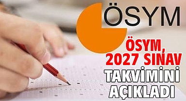 ÖSYM, 2027 sınav takvimini açıkladı