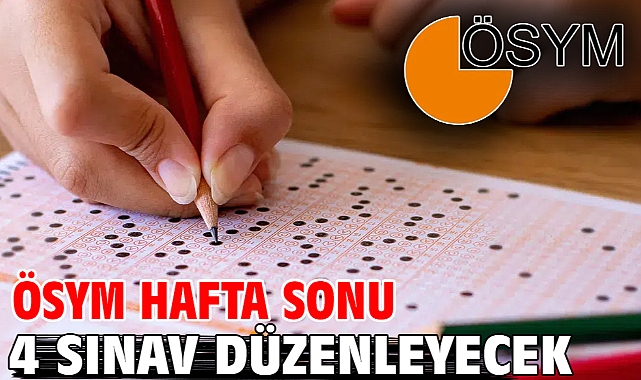 ÖSYM hafta sonu 4 sınav düzenleyecek