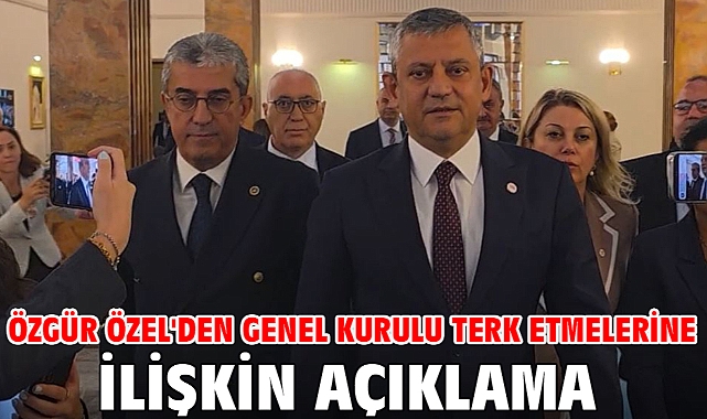 Özgür Özel'den genel kurulu terk etmelerine ilişkin açıklama