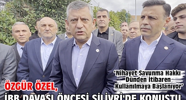 Özgür Özel, İBB davası öncesi Silivri'de konuştu