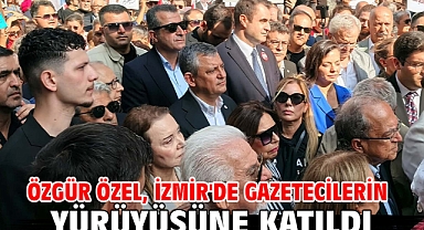 Özgür Özel, İzmir'de gazetecilerin yürüyüşüne katıldı