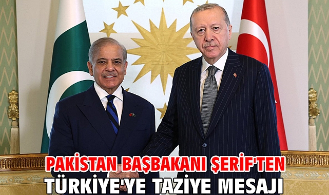 Pakistan Başbakanı Şerif'ten Türkiye'ye taziye mesajı