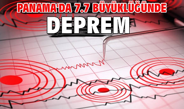Panama'da 7.7 büyüklüğünde deprem