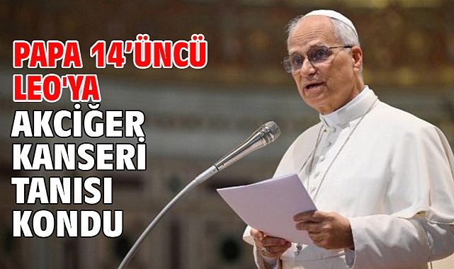 Papa 14’üncü Leo'ya akciğer kanseri tanısı kondu