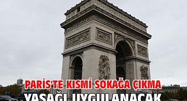 Paris'te kısmi sokağa çıkma yasağı uygulanacak