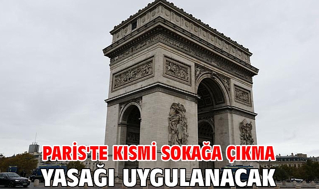 Paris'te kısmi sokağa çıkma yasağı uygulanacak