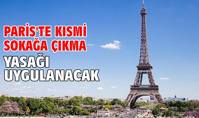 Paris'te kısmi sokağa çıkma yasağı uygulanacak