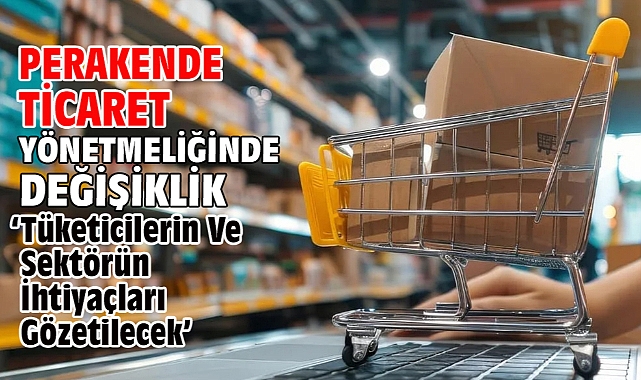Perakende ticaret yönetmeliğinde değişiklik
