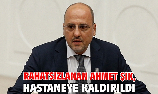 Rahatsızlanan Ahmet Şık, hastaneye kaldırıldı