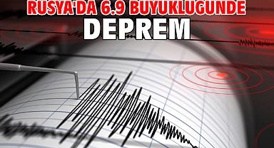 Rusya'da 6.9 büyüklüğünde deprem