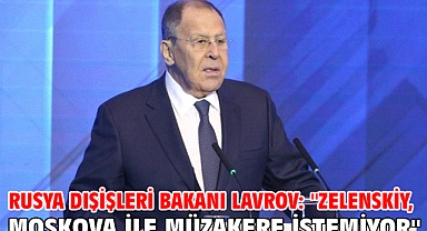 Rusya Dışişleri Bakanı Lavrov: