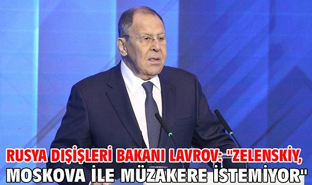 Rusya Dışişleri Bakanı Lavrov: