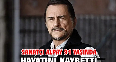 Sanatçı Alpay 91 yaşında hayatını kaybetti