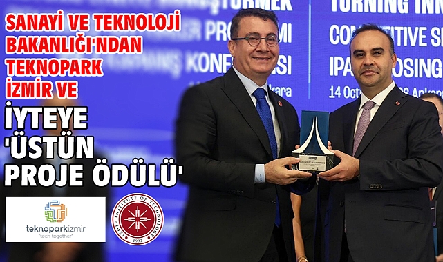 Sanayi ve Teknoloji Bakanlığı'ndan Teknopark İzmir ve İYTEye 'Üstün Proje Ödülü'