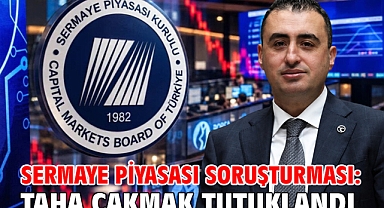 Sermaye piyasası soruşturması: Taha Çakmak tutuklandı