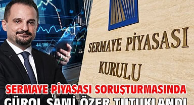 Sermaye piyasası soruşturmasında Gürol Sami Özer tutuklandı