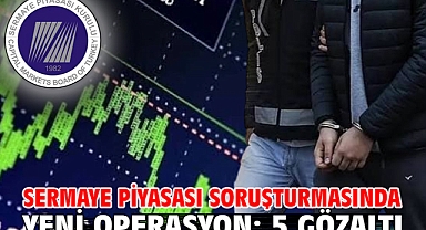 Sermaye piyasası soruşturmasında yeni operasyon: 5 gözaltı