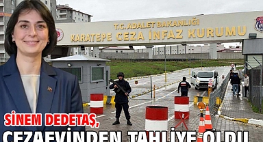 Sinem Dedetaş, cezaevinden tahliye oldu