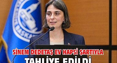 Sinem Dedetaş ev hapsi şartıyla tahliye edildi