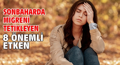 Sonbaharda Migreni Tetikleyen 8 Önemli Etken!