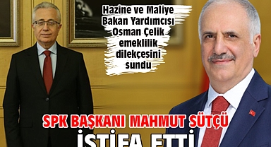 SPK Başkanı Mahmut Sütçü istifa etti