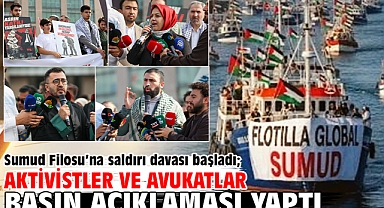 Sumud Filosu’na saldırı davası başladı; aktivistler ve avukatlar basın açıklaması yaptı