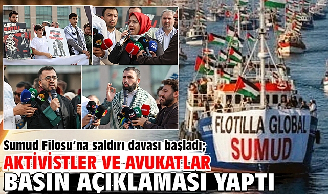 Sumud Filosu’na saldırı davası başladı; aktivistler ve avukatlar basın açıklaması yaptı