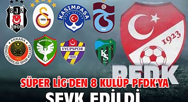 Süper Lig'den 8 kulüp PFDK'ya sevk edildi