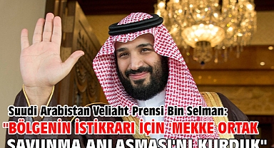 Suudi Arabistan Veliaht Prensi Bin Selman: