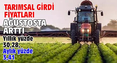 Tarımsal girdi fiyatları ağustosta arttı