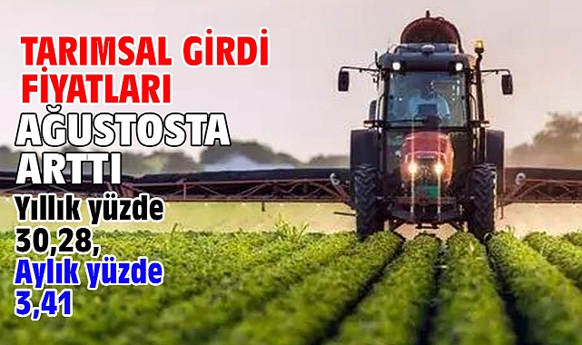 Tarımsal girdi fiyatları ağustosta arttı