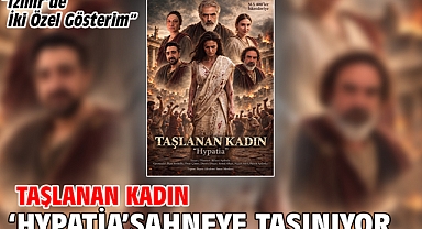 Taşlanan Kadın ‘Hypatia’sahneye Taşınıyor