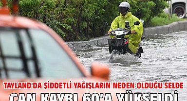 Tayland'da şiddetli yağışların neden olduğu selde can kaybı 60’a yükseldi