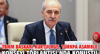 TBMM Başkanı Kurtulmuş, TÜRKPA Asamble Konseyi Toplantısı’nda konuştu