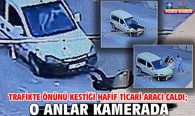 Trafikte önünü kestiği hafif ticari aracı çaldı; o anlar kamerada