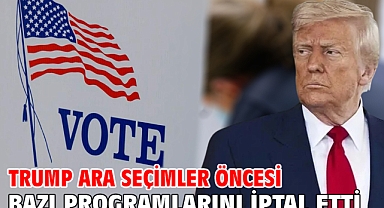 Trump ara seçimler öncesi bazı programlarını iptal etti