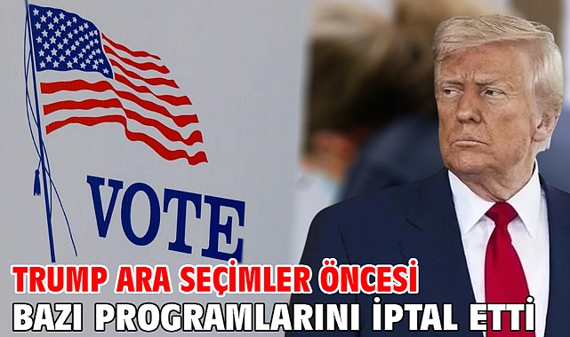 Trump ara seçimler öncesi bazı programlarını iptal etti
