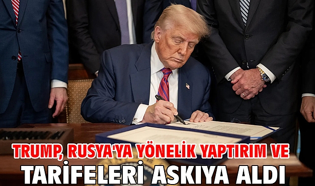 Trump, Rusya'ya yönelik yaptırım ve tarifeleri askıya aldı