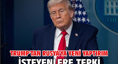 Trump'tan Rusya’ya yeni yaptırım isteyenlere tepki