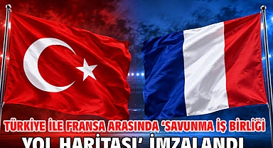 Türkiye ile Fransa arasında ‘Savunma İş Birliği Yol Haritası’ imzalandı