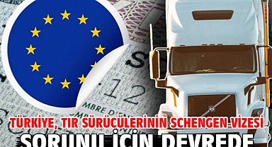 Türkiye, TIR sürücülerinin Schengen vizesi sorunu için devrede