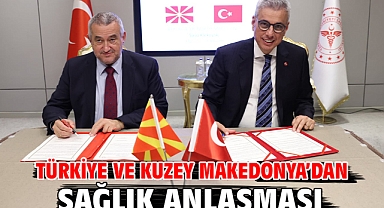 Türkiye ve Kuzey Makedonya’dan Sağlık Anlaşması