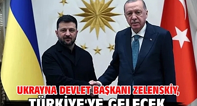 Ukrayna Devlet Başkanı Zelenskiy, Türkiye'ye gelecek