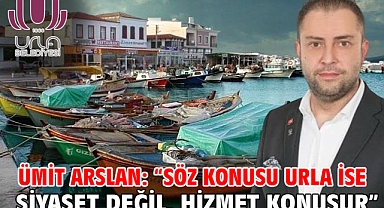 Ümit Arslan: “Söz Konusu Urla İse Siyaset Değil, Hizmet Konuşur!”