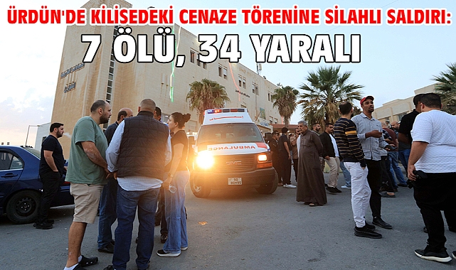Ürdün'de kilisedeki cenaze törenine silahlı saldırı: 7 ölü, 34 yaralı
